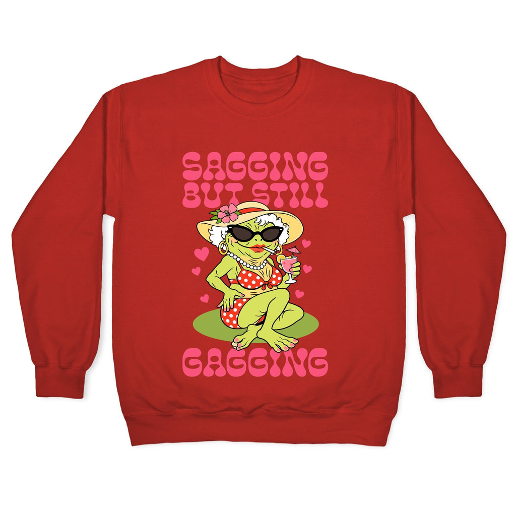 Sagging But Still Gagging Crewneck Sweatshirt