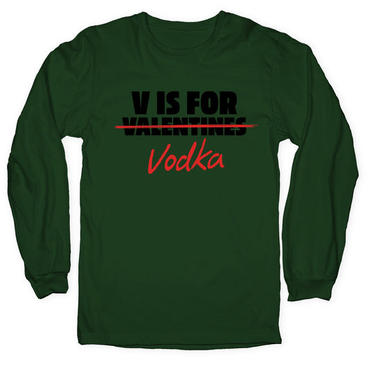 V Is For Vodka Longsleeve Tee