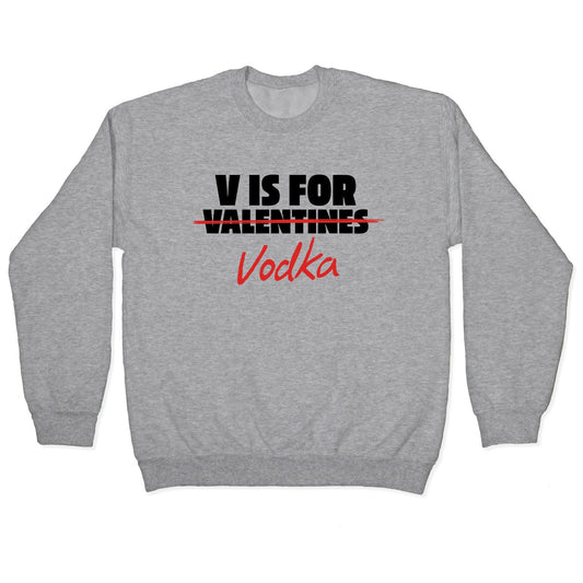 V Is For Vodka Crewneck Sweatshirt