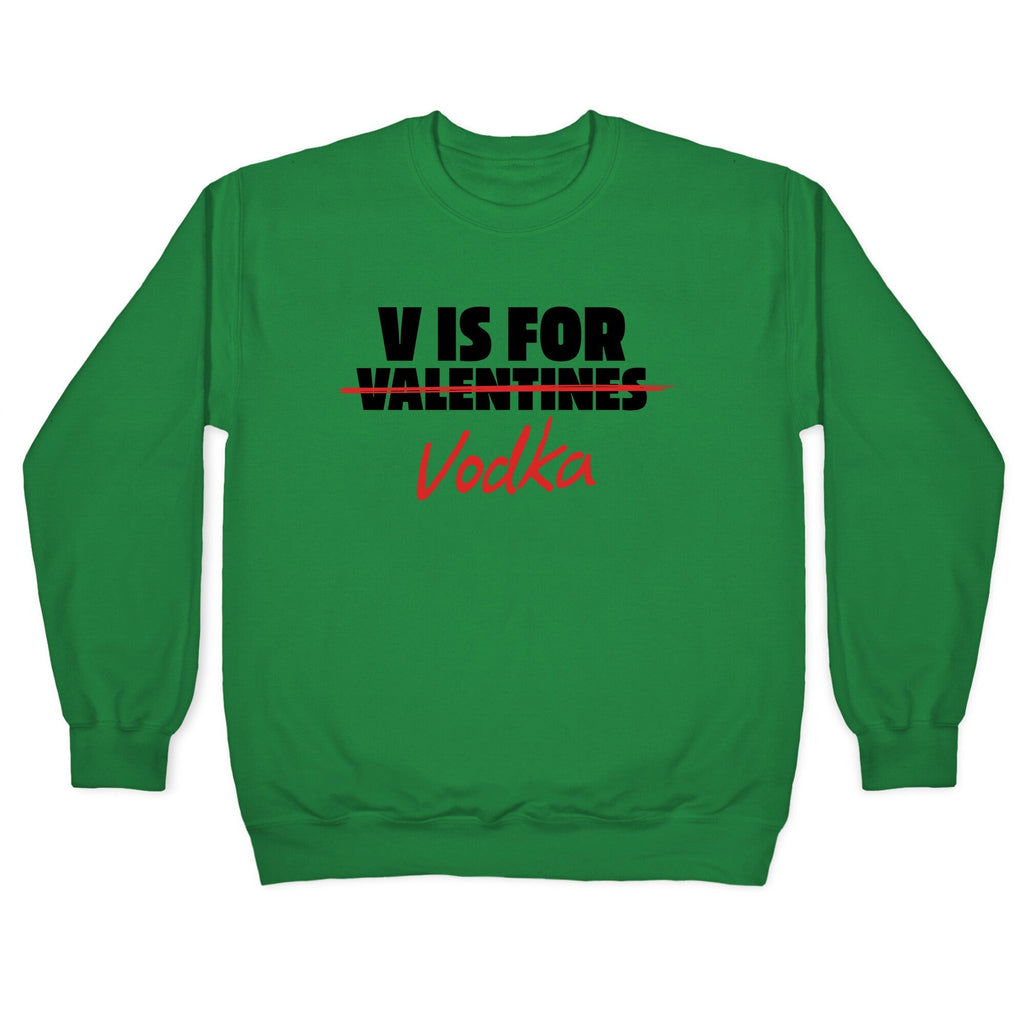 V Is For Vodka Crewneck Sweatshirt