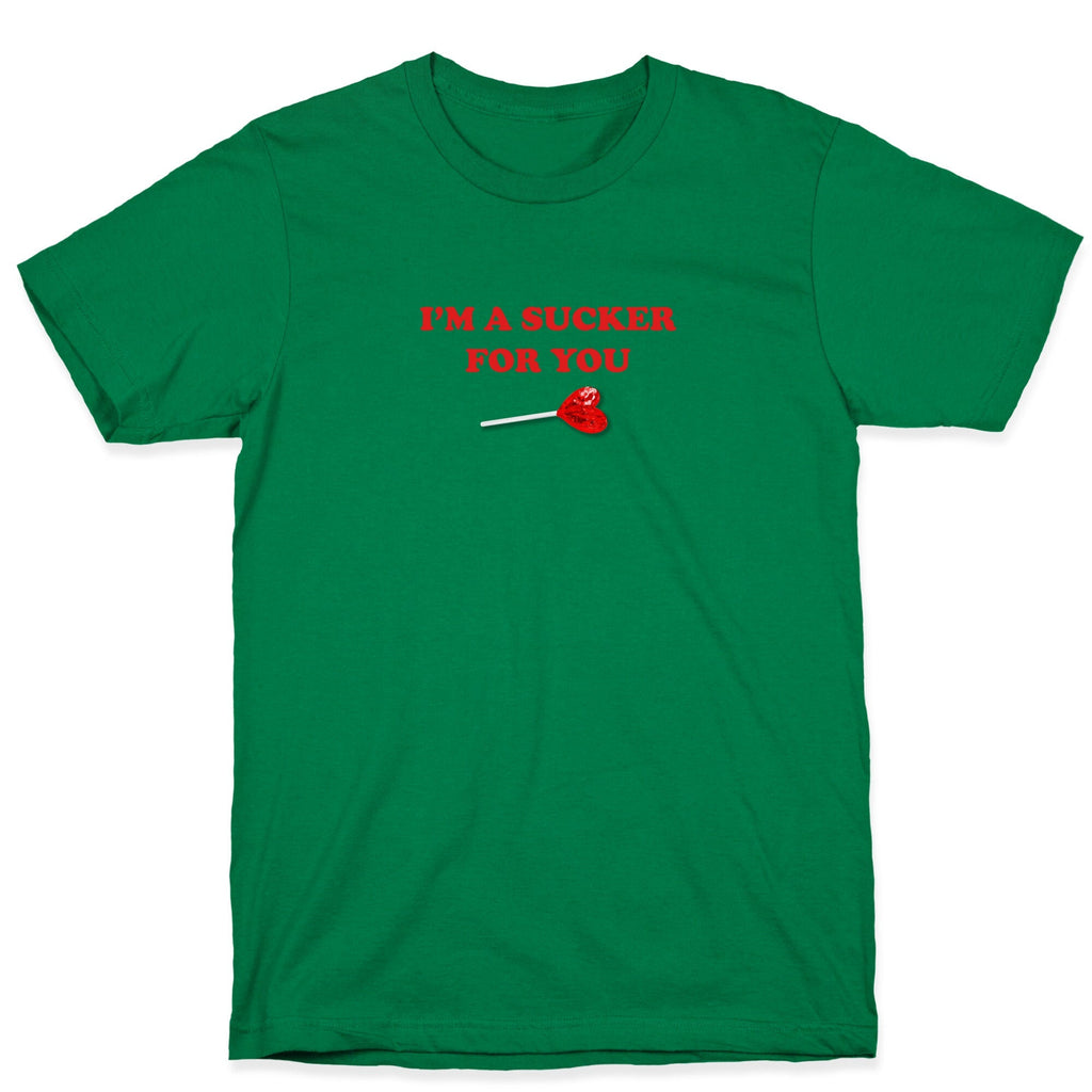 Im A Sucker For You T-Shirt