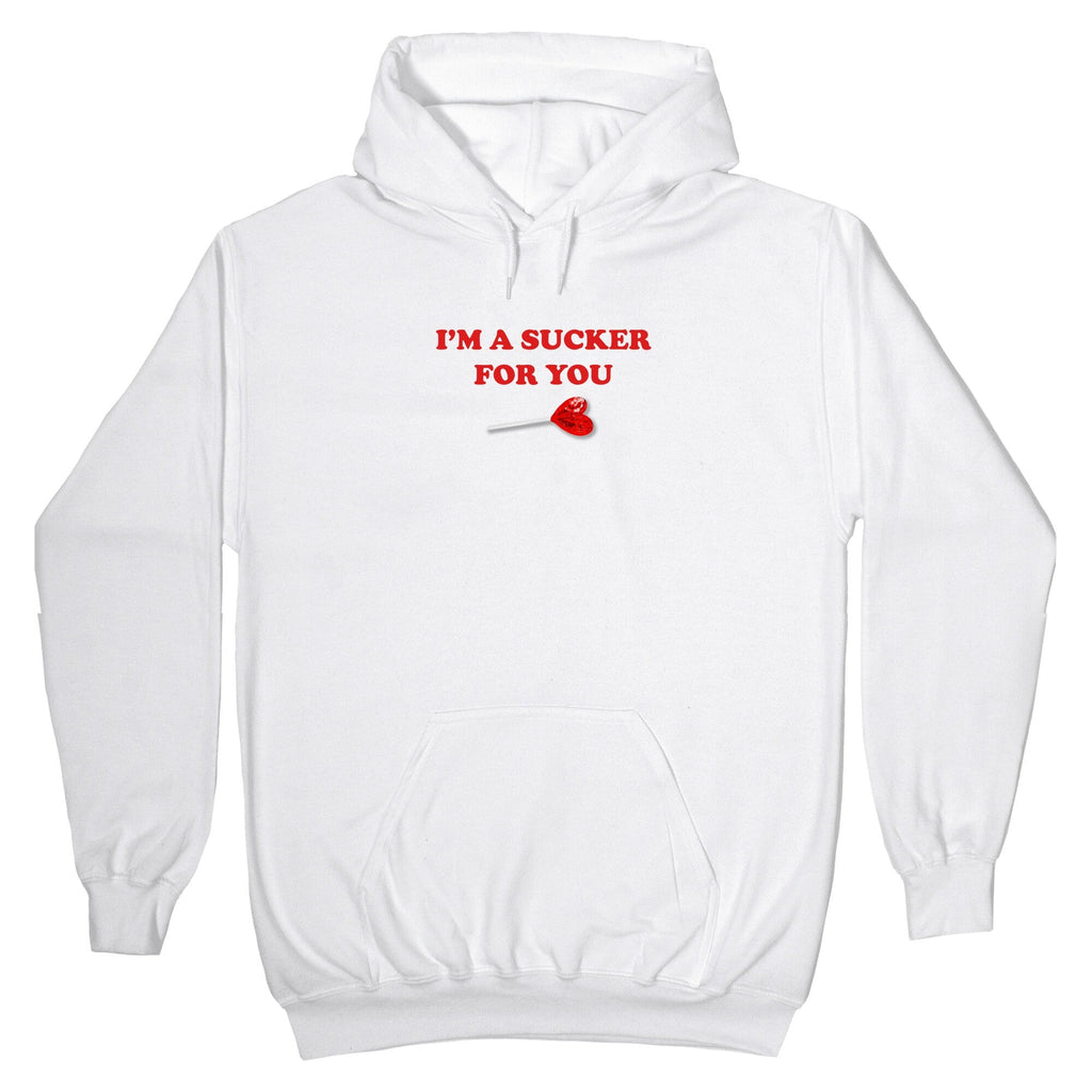 Im A Sucker For You Hoodie