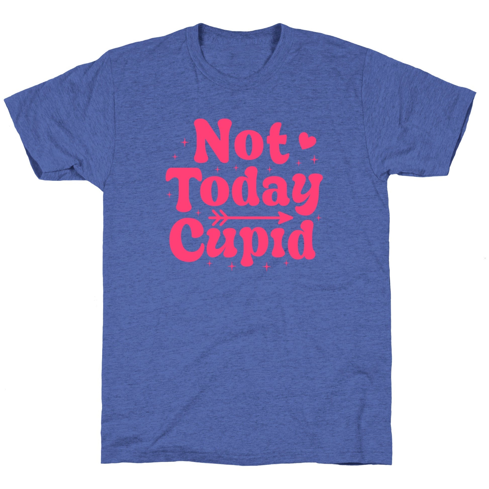 Not Today Cupid Unisex Triblend Tee