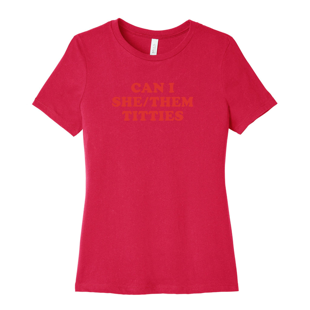 Can I She/Them Titties? Womens Relaxed Fit Cotton Tee