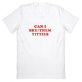 Can I She/Them Titties? V-Neck