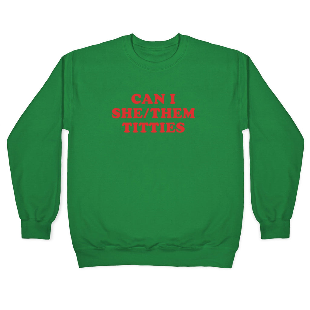 Can I She/Them Titties? Crewneck Sweatshirt