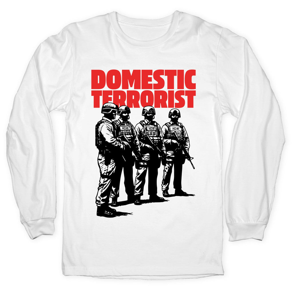 Domestic Terrorist Longsleeve Tee