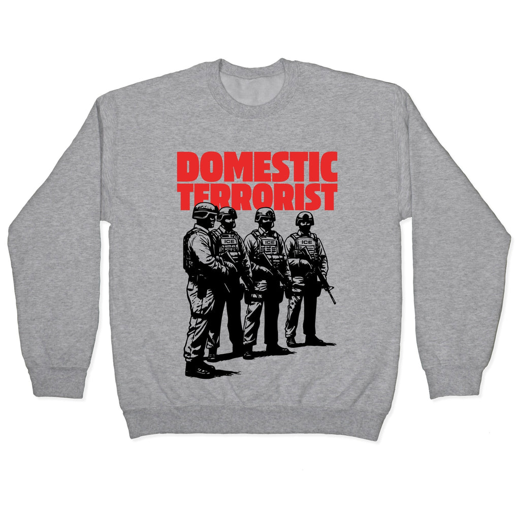 Domestic Terrorist Crewneck Sweatshirt
