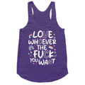 Love Whoever The Fuck You Want Racerback Tank