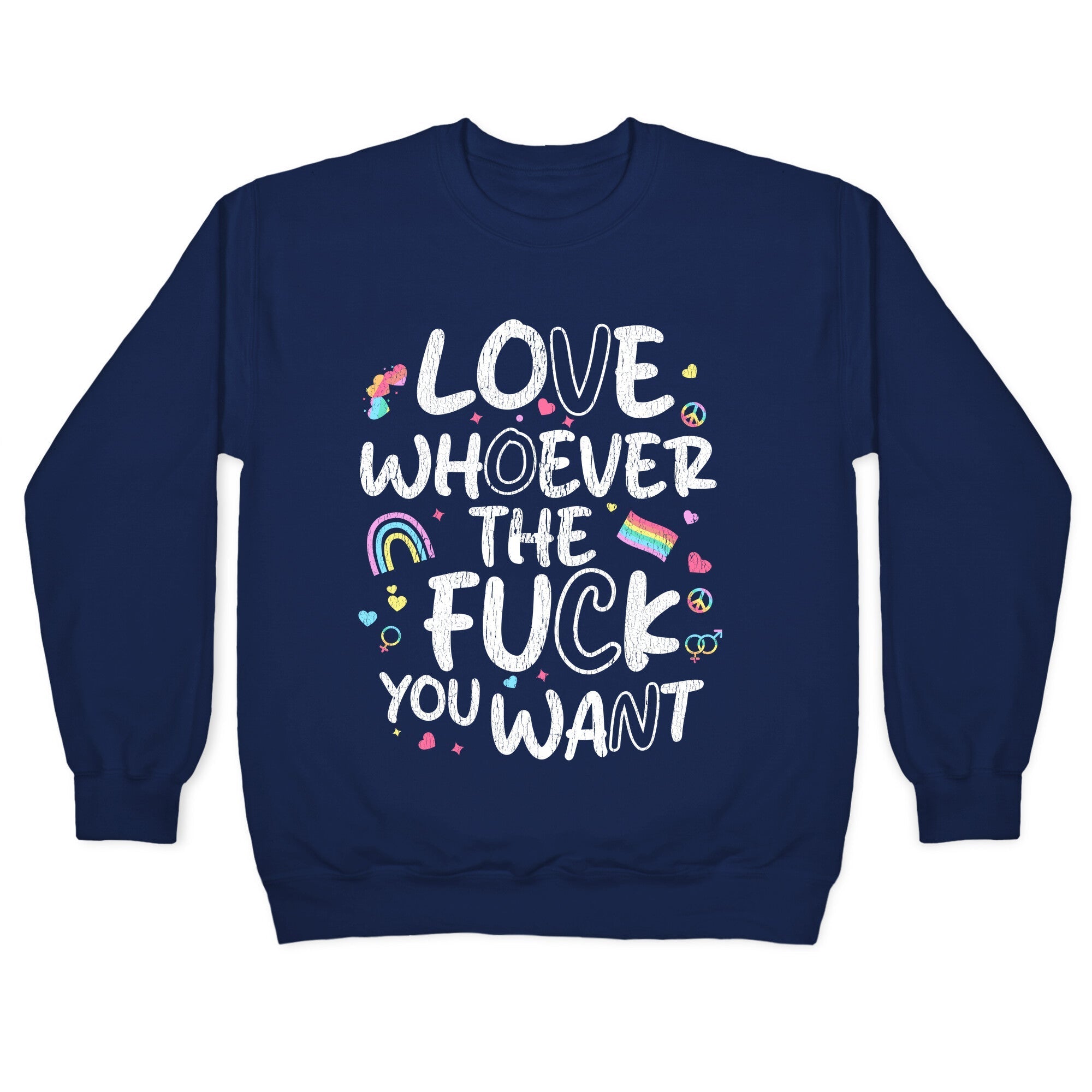 Love Whoever The Fuck You Want Crewneck Sweatshirt