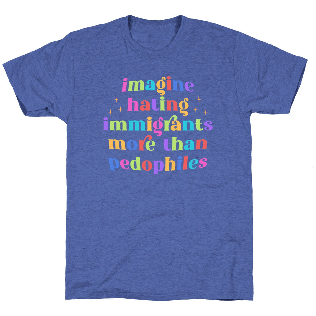 Imagine Hating Immigrants Unisex Triblend Tee
