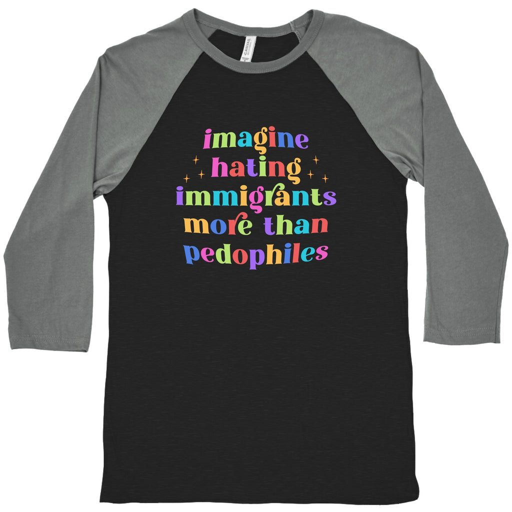Imagine Hating Immigrants Baseball Tee
