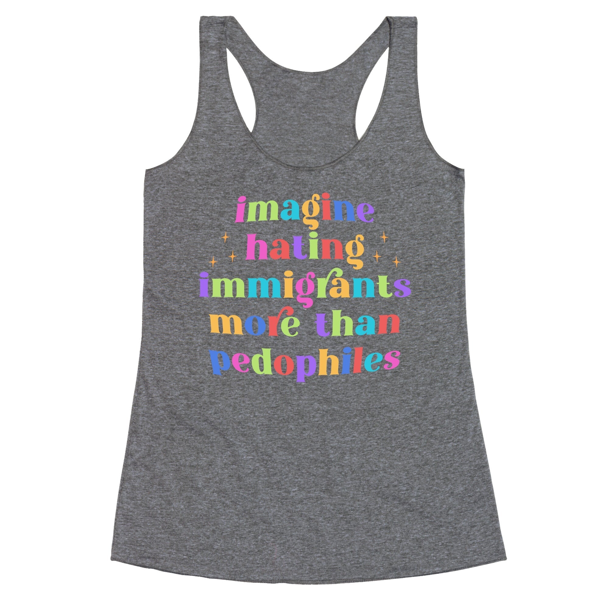 Imagine Hating Immigrants Racerback Tank