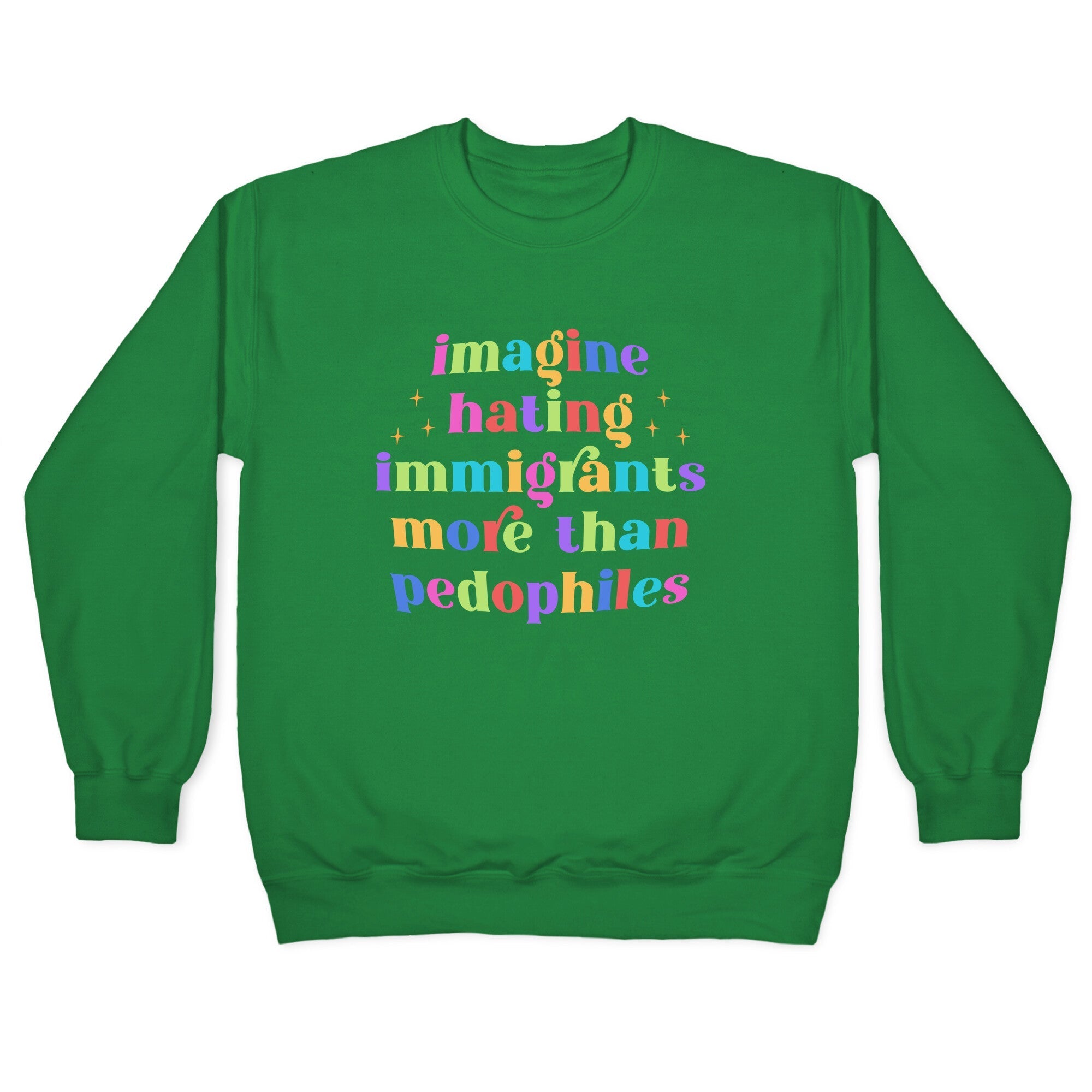 Imagine Hating Immigrants Crewneck Sweatshirt