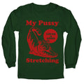 My Pussy Loves A Good Stretching Longsleeve Tee