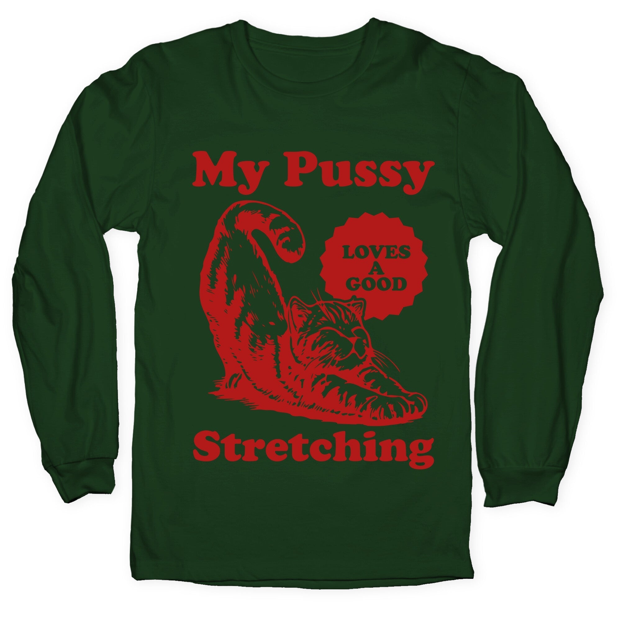 My Pussy Loves A Good Stretching Longsleeve Tee