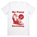 My Pussy Loves A Good Stretching V-Neck