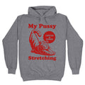 My Pussy Loves A Good Stretching Hoodie
