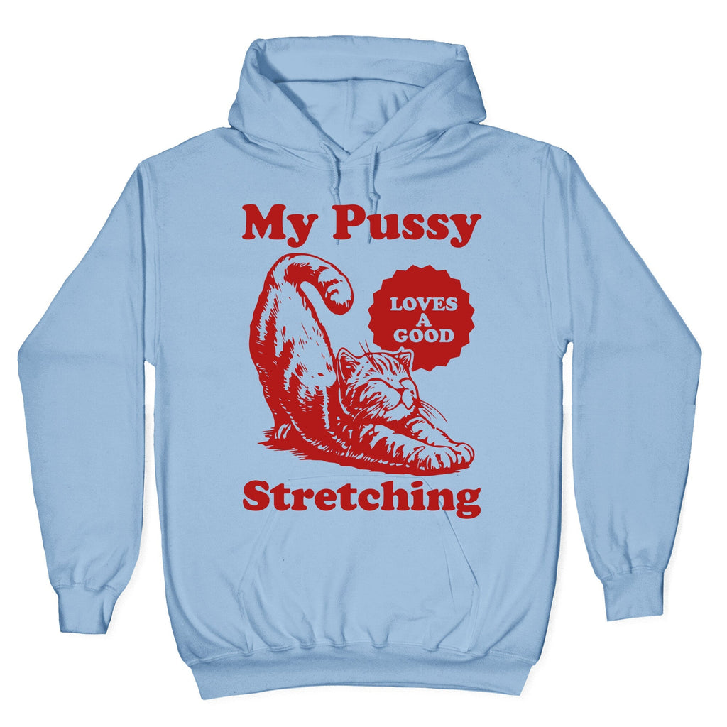 My Pussy Loves A Good Stretching Hoodie