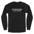 Sit On My Face Longsleeve Tee