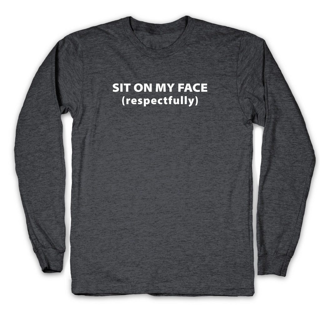 Sit On My Face Longsleeve Tee