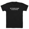 Sit On My Face T-Shirt