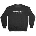 Sit On My Face Crewneck Sweatshirt