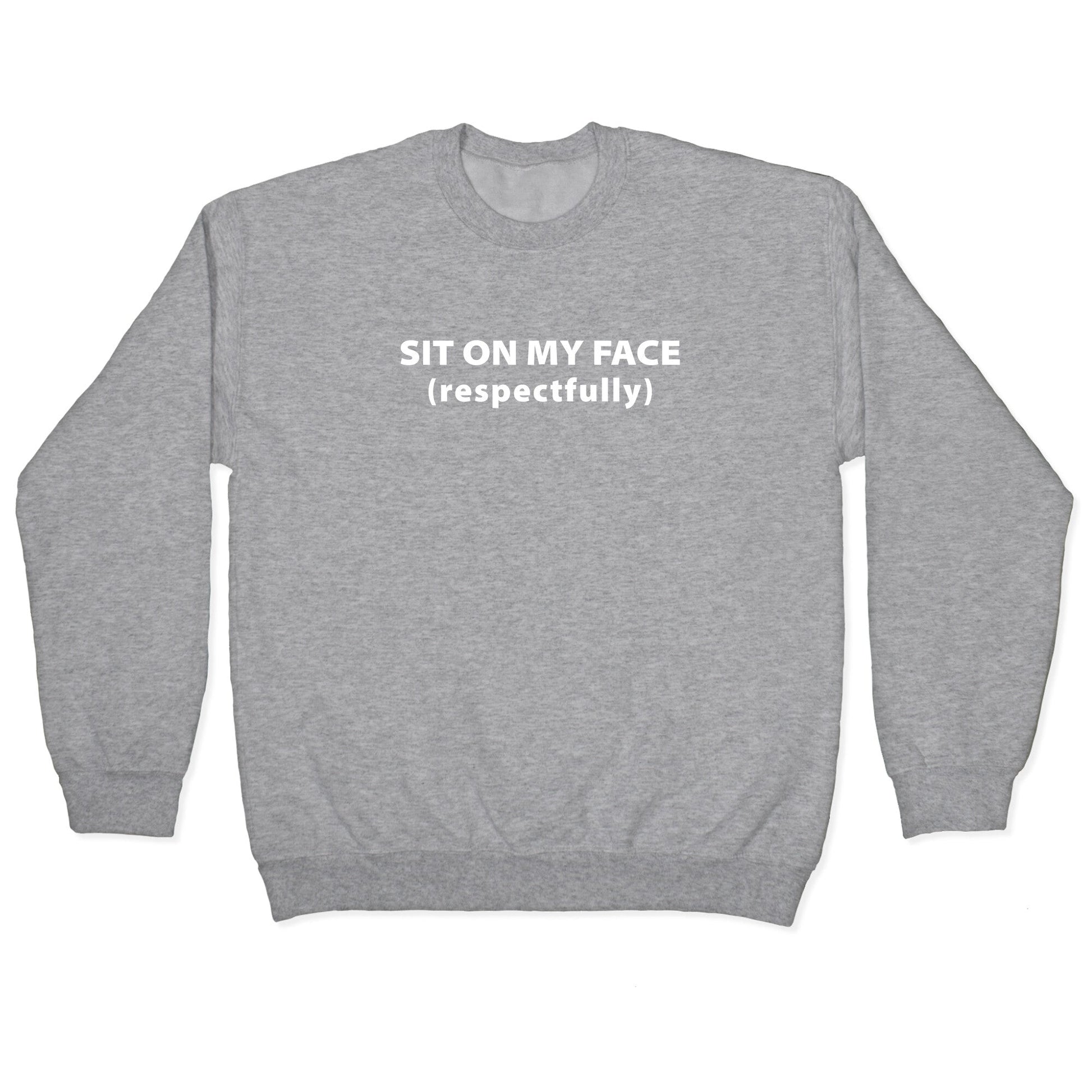 Sit On My Face Crewneck Sweatshirt