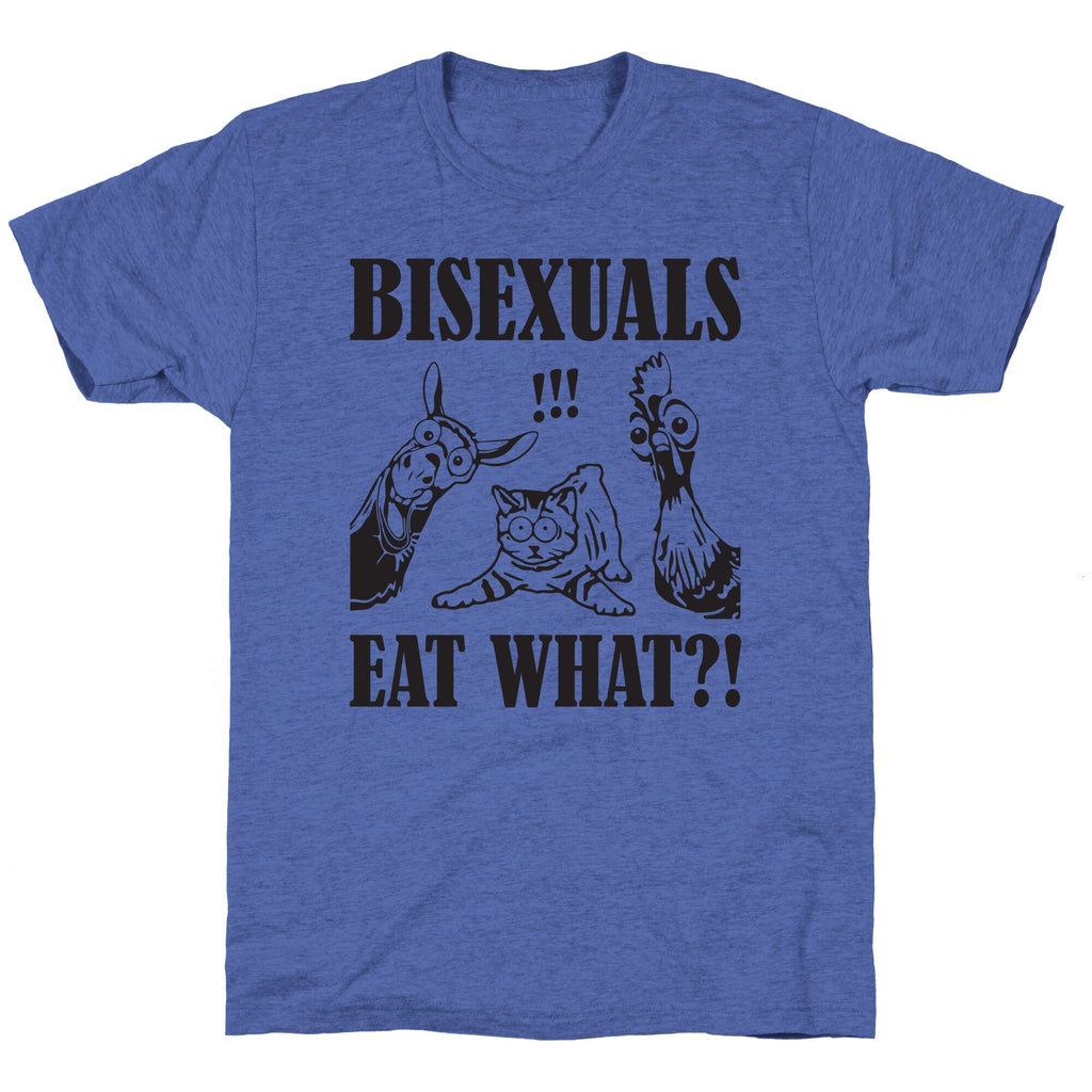 Bisexuals Eat What?! Unisex Triblend Tee