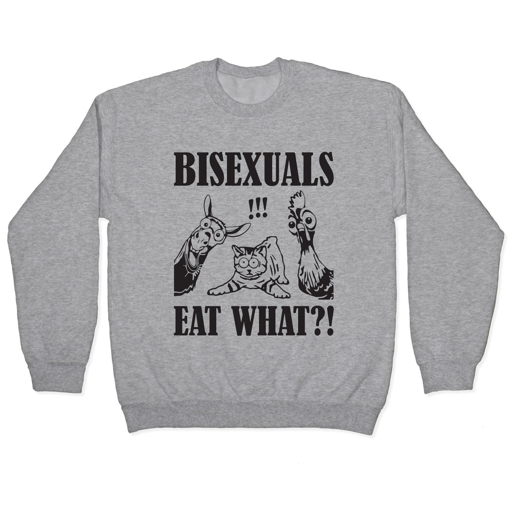 Bisexuals Eat What?! Crewneck Sweatshirt