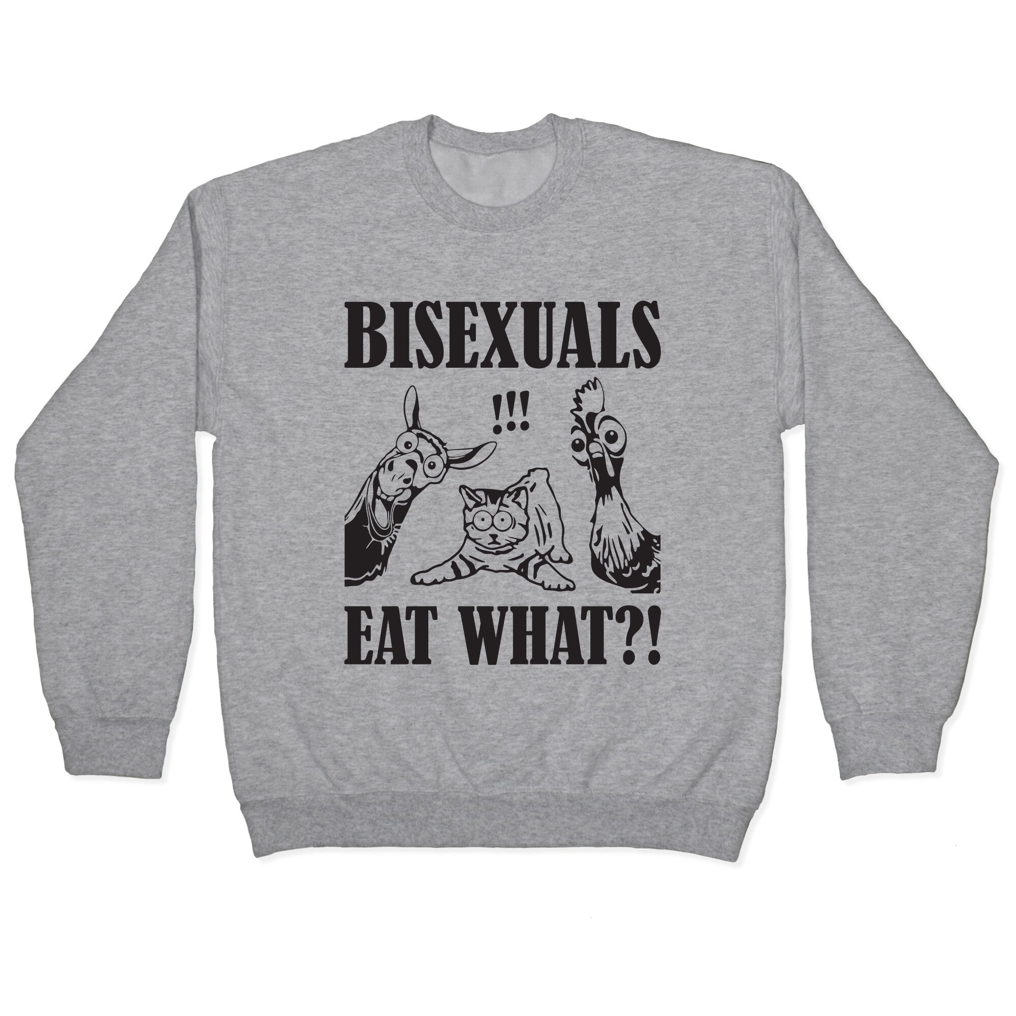 Bisexuals Eat What?! Crewneck Sweatshirt