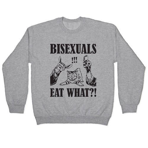 Bisexuals Eat What?! Crewneck Sweatshirt