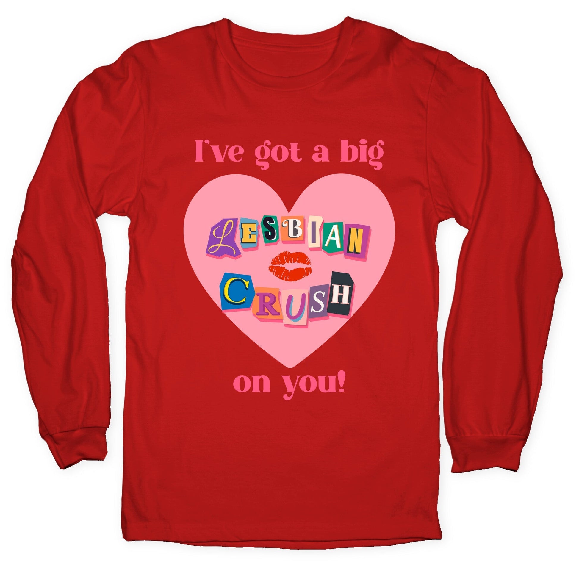 Ive Got A Big Lesbian Crush On You Longsleeve Tee