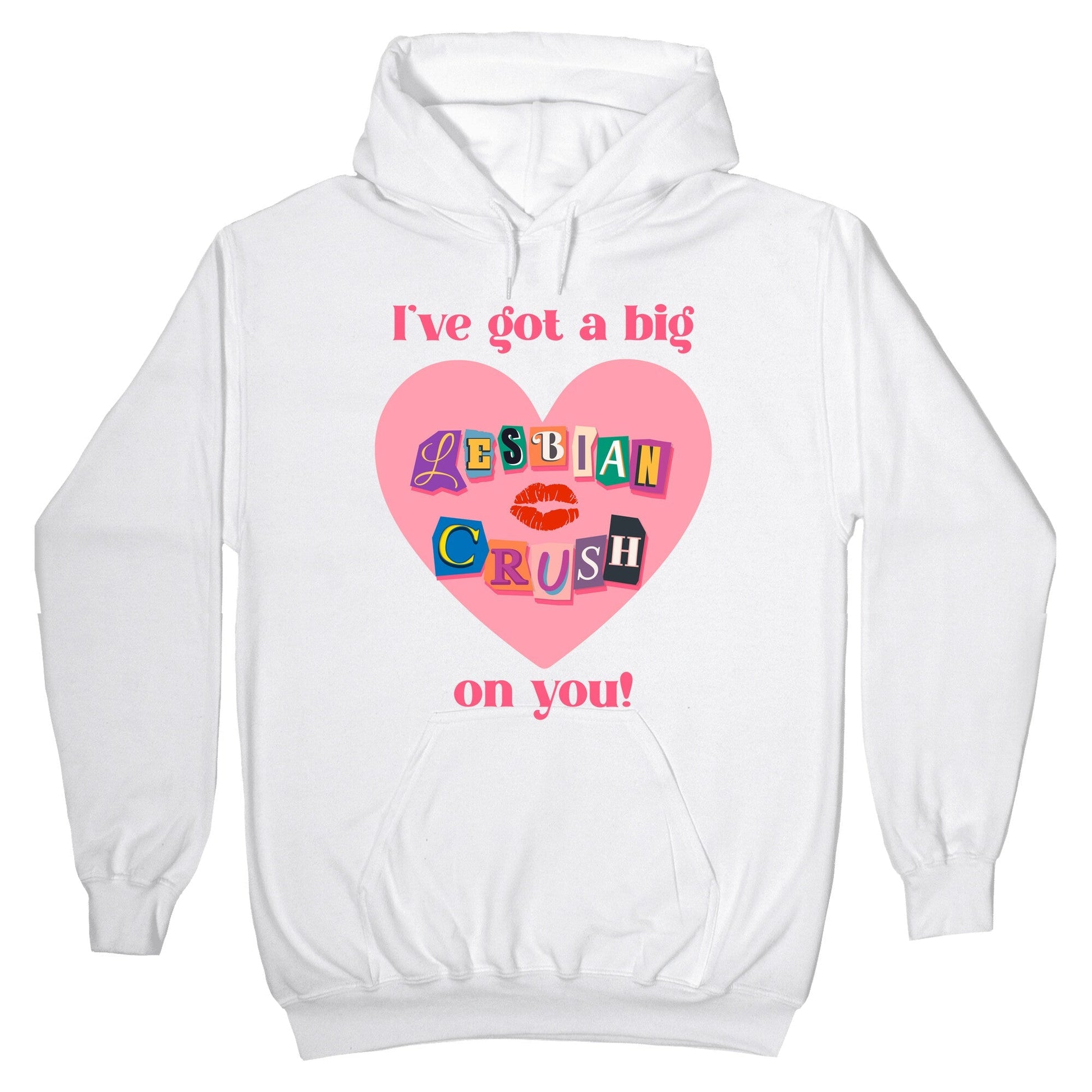 Ive Got A Big Lesbian Crush On You Hoodie