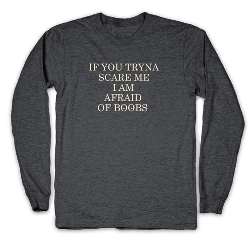 Afraid Of Boobs Longsleeve Tee