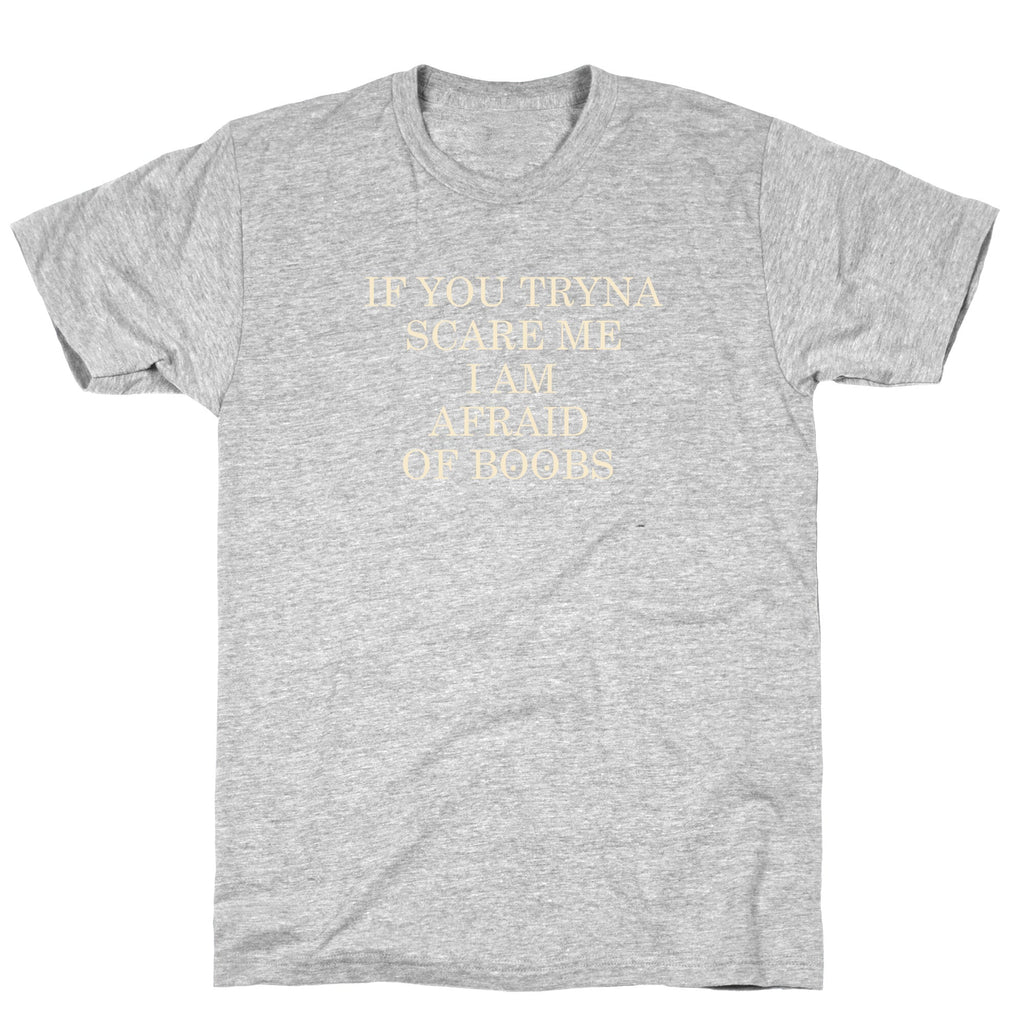 Afraid Of Boobs T-Shirt