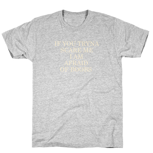 Afraid Of Boobs T-Shirt