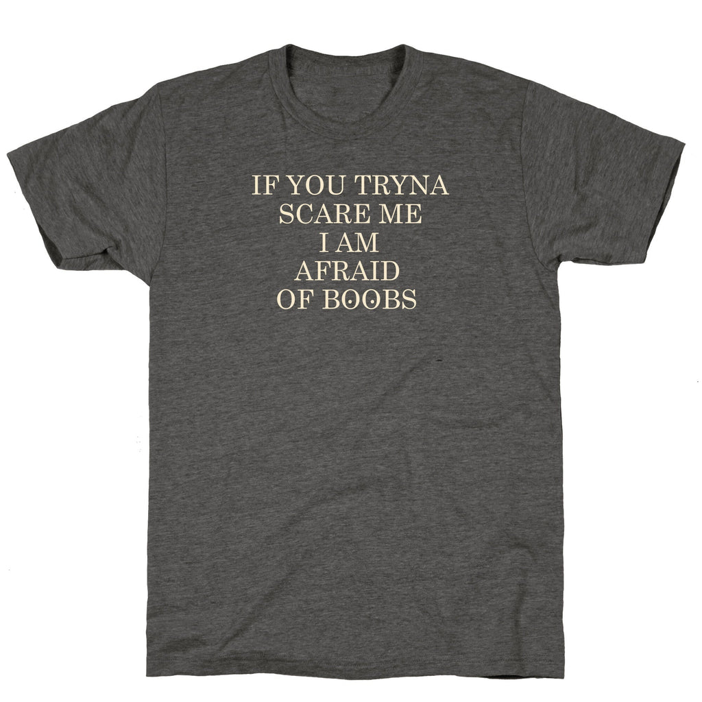 Afraid Of Boobs Unisex Triblend Tee