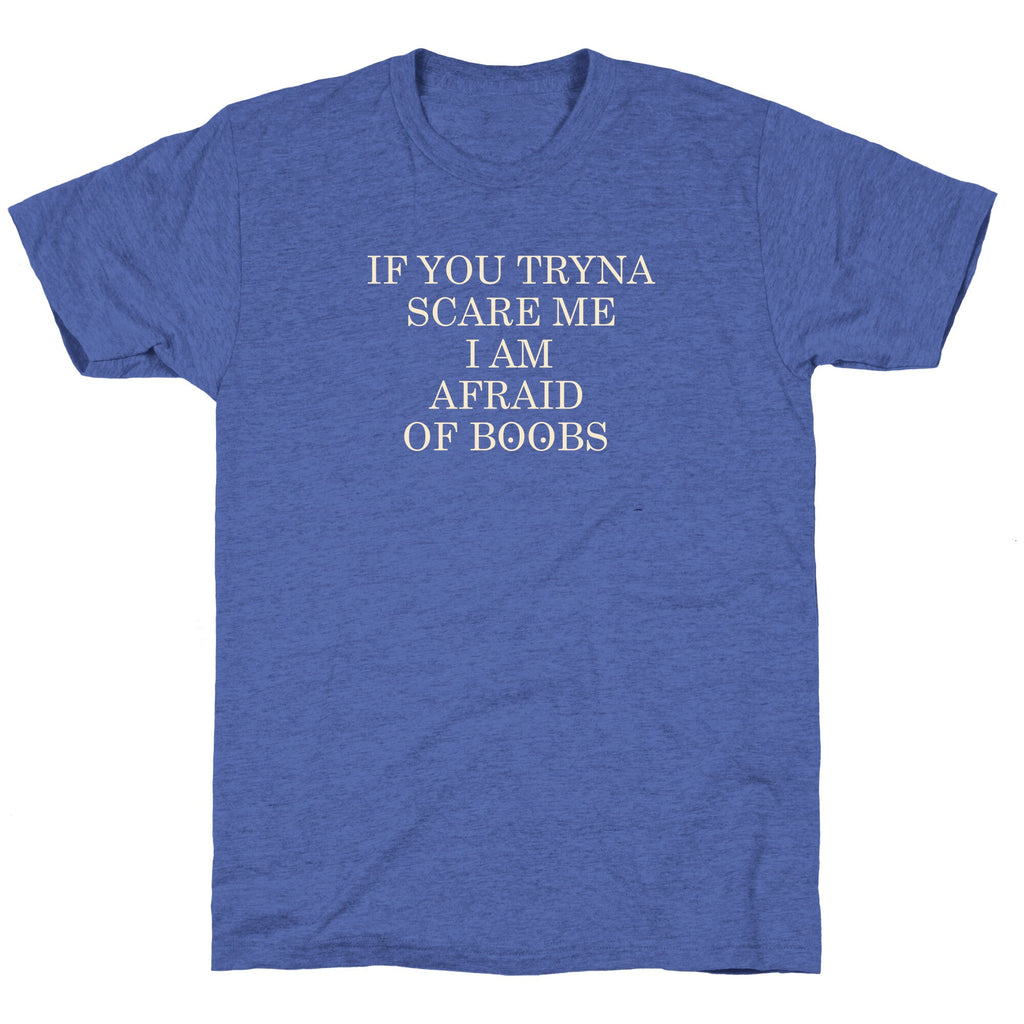 Afraid Of Boobs Unisex Triblend Tee