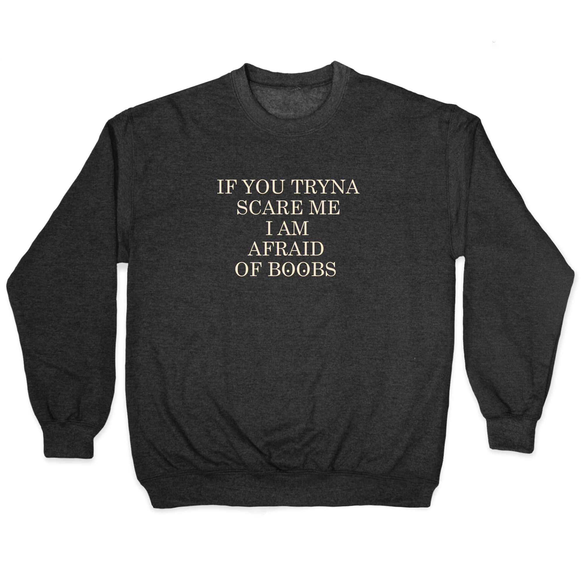 Afraid Of Boobs Crewneck Sweatshirt