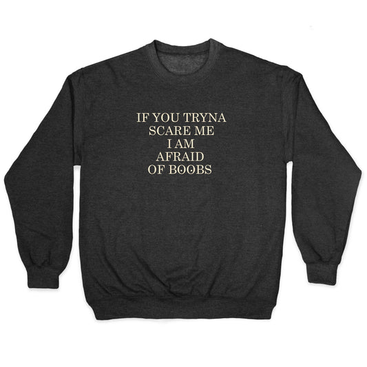 Afraid Of Boobs Crewneck Sweatshirt