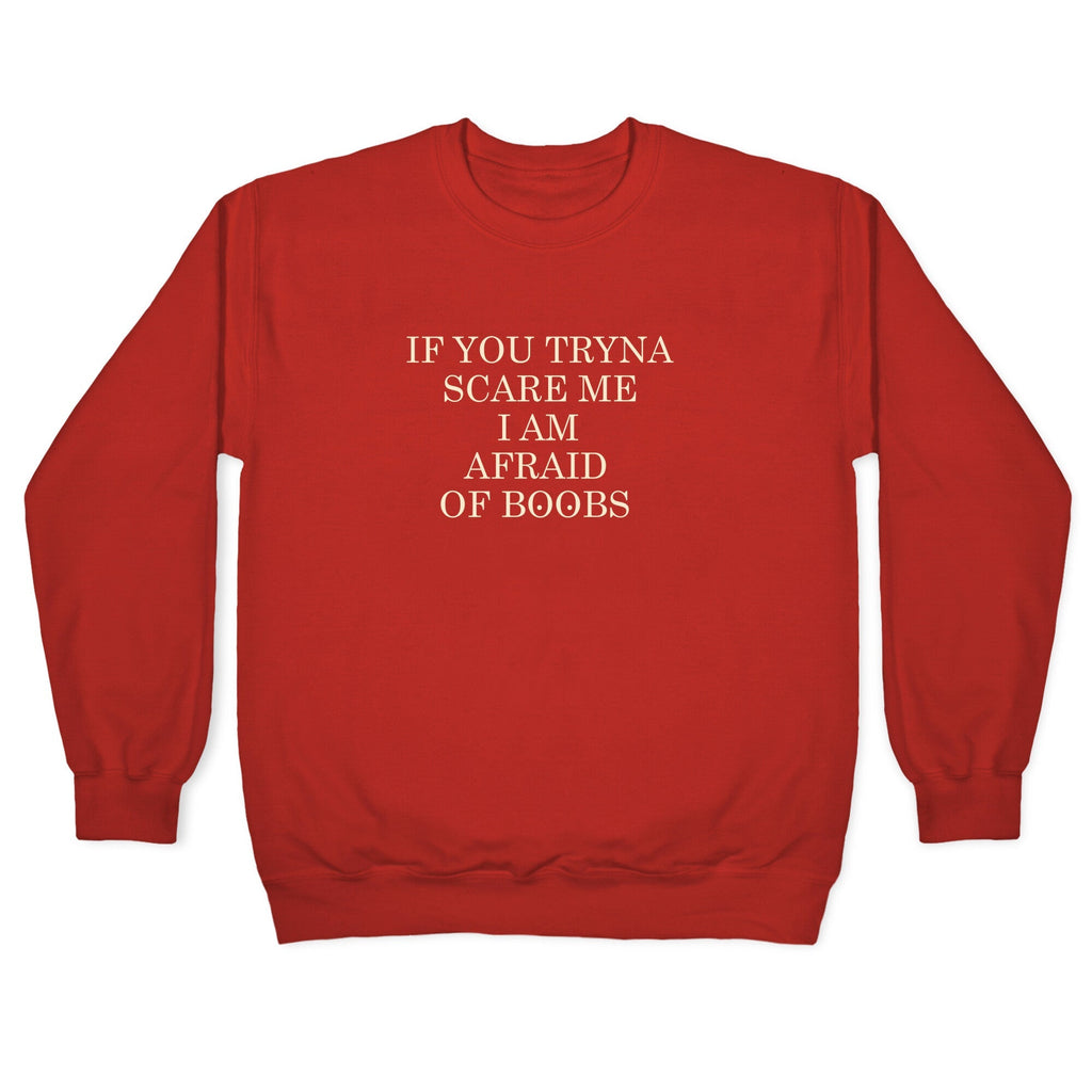 Afraid Of Boobs Crewneck Sweatshirt
