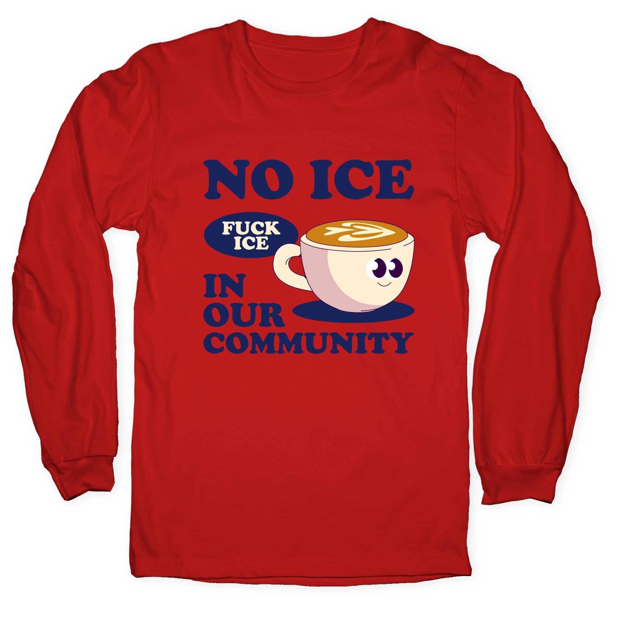 No Ice In Our Community Longsleeve Tee