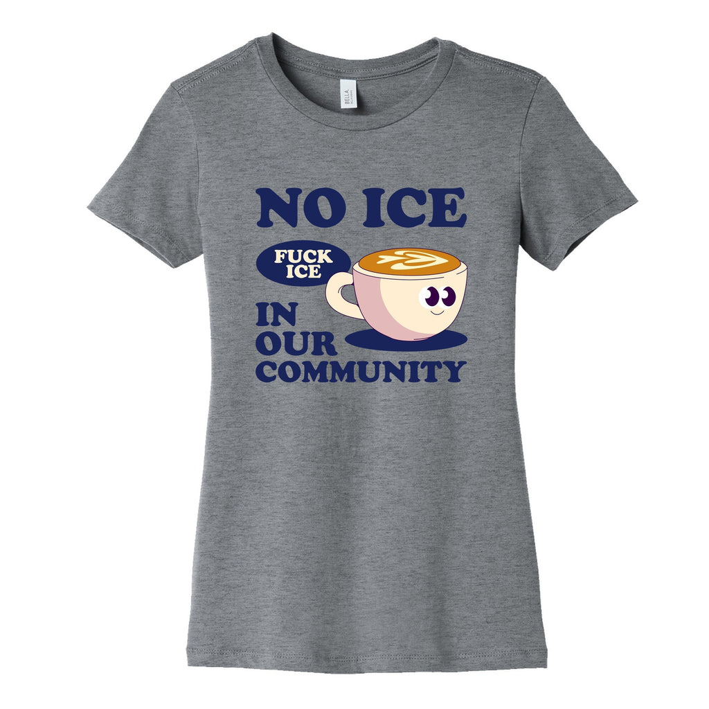No Ice In Our Community Womens Cotton Tee