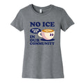 No Ice In Our Community Womens Cotton Tee