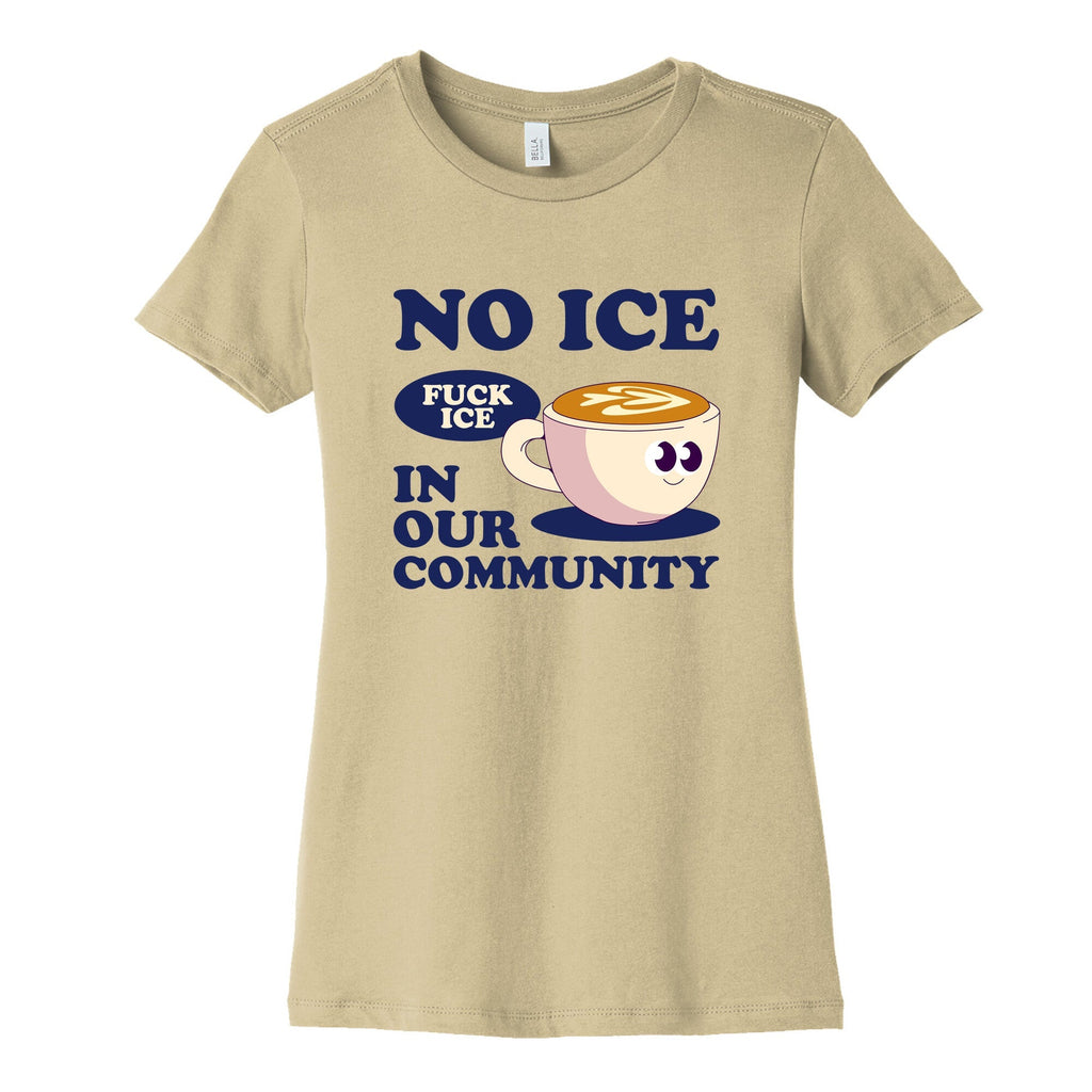 No Ice In Our Community Womens Cotton Tee