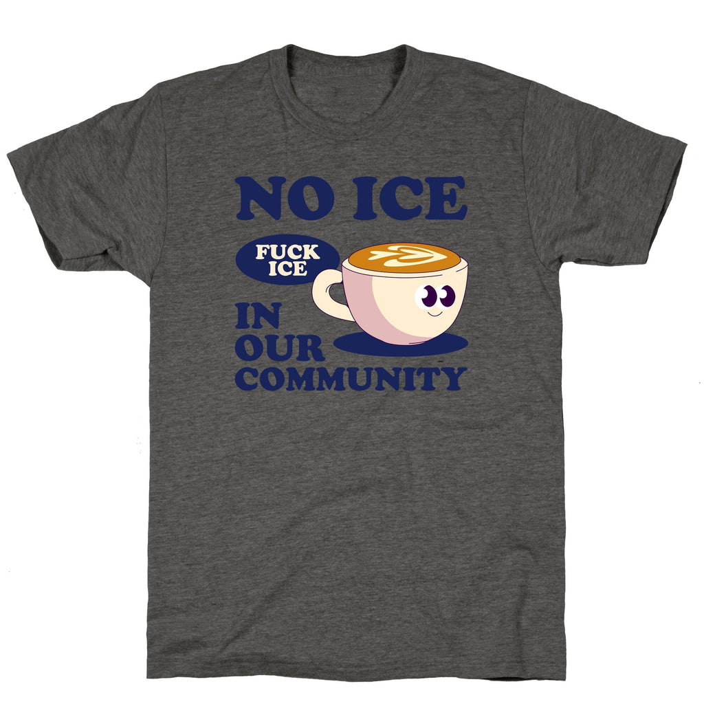 No Ice In Our Community Unisex Triblend Tee