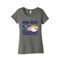 No Ice In Our Community Womens Triblend Tee