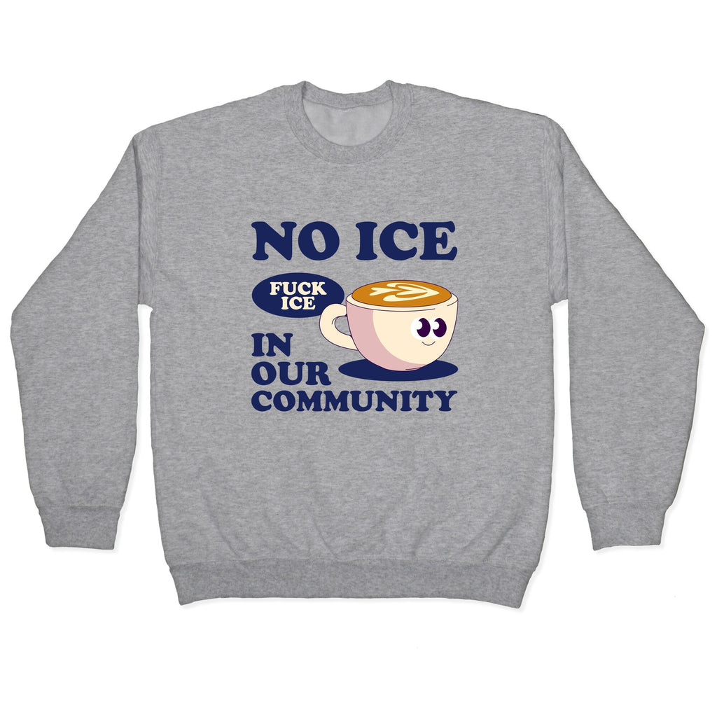 No Ice In Our Community Crewneck Sweatshirt