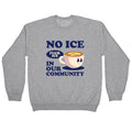 No Ice In Our Community Crewneck Sweatshirt